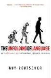 The Unfolding of Language: An Evolutionary Tour of Mankind's Greatest Invention (0805080120) by Deutscher, Guy