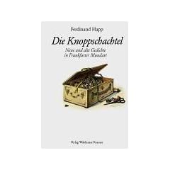 Die Knoppschachtel: Neue und alte Gedichte in Frankfurter Mundart,
