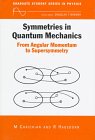 Symmetries in Quantum Mechanics: From Angular Momentum to Supersymmetry (PBK) (Graduate Student Series in Physics) Symmetries in Quantum Mechanics: From Angular Momentum to Supersymmetry (PBK) (Graduate Student Series in Physics)