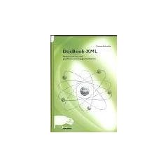 DocBook-XML. Medienneutrales und plattformunabh�ngiges Publizieren.