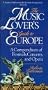 The Music Lover's Guide to Europe: A Compendium of Festivals, Concerts, and Opera