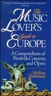 The Music Lover's Guide to Europe: A Compendium of Festivals, Concerts, and Opera