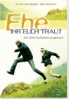 Ehe ihr euch traut: Ein Ehe-Vobereitungskurs - Wes Roberts