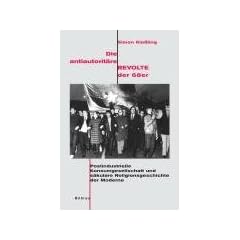 Die antiautorit�re Revolte der 68er: Postindustrielle Konsumgesellschaft und s�kulare Religionsgeschichte der Moderne