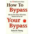 How to Bypass Your Bypass: What Your Doctor Doesn't Tell You About Cholesterol and Your Diet