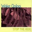 Wake Ooloo - Stop the Ride