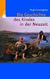 Die Geschichte des Kindes in der Neuzeit - Hugh Cunningham
