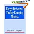 Energy Derivatives: Trading Emerging Markets by  Peter C. Fusaro and Jeremy Wilcox