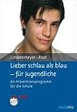Lieber schlau als blau - f&uuml;r Jugendliche: Ein Pr&auml;ventionsprogramm f&uuml;r die Schule - Mit CD-ROM - Johannes Lindenmeyer, Simone Rost