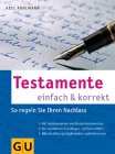 Testamente einfach & korrekt. Mit Textbausteinen und Mustertestamenten - Axel Pohlmann