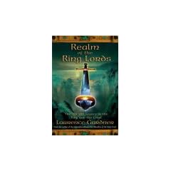 Realm of The Ring Lords: The Ancient Legacy of the Ring and the Grail