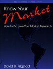 Know Your Market: How to Do Low-Cost Market Research (Psi Successful Business Library)