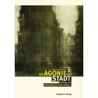 Die Agonie der Stadt: Aufstieg und Niedergang des freien B�rgers