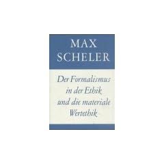 Gesammelte Werke, 16 Bde., Bd.2, Der Formalismus in der Ethik und die materiale Wertethik: Neuer Versuch der Grundlegung eines ethischen Personalismus. Gesammelte Werke Bd. 2