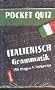 POCKET-QUIZ: ITALIENISCH Grammatik: 150 Fragen und Antworten auf Karten