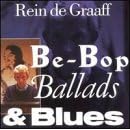 Be-Bop Ballads and Blues by  Rein DeGraaff 