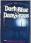 Dark blue & dangerous: A George Rogers mystery