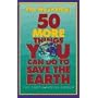 The Next Step: 50 More Things You Can Do to Save the Earth
