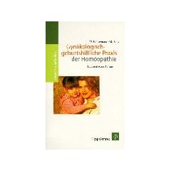 Gyn�kologisch-geburtshilfliche Praxis der Hom�opathie. Mit Arzneimittelverzeichnis