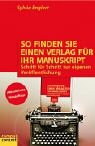 Produkt-Bild: So finden Sie einen Verlag f&uuml;r Ihr Manuskript: Schritt f&uuml;r Schritt zur eigenen Ver&ouml;ffentlichung (campus concret)