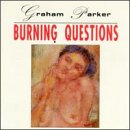 Burning Questions by Graham Parker