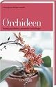 Orchideen: Richtig auswählen, vermehren und pflegen