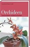 Orchideen: Richtig auswaehlen, vermehren und pflegen