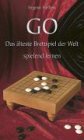 GO - Das �lteste Brettspiel der Welt spielend lernen
