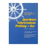 Die 20 amtlichen Frage- und Antwortbogen f�r die Sportbootf�hrerscheinpr�fung See: Kompletter Satz einschlie�lich der Kartenaufgaben mit Einf�hrung und Anleitung f�r �bungszweckevon "Kurt Graf"