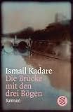 Die Br&uuml;cke mit den drei B&ouml;gen - Ismail Kadare