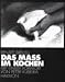 Search : Das Mass im Kochen: Mengen- und Massangaben in Kochrezepten von der Antike bis zur Einführung der metrischen Masse im 19. Jahrhundert und deren Parallelität zu künstlerischen Gestaltungsprinzipien