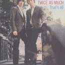 Twice As Much - That