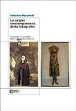 Le origini contemporanee della fotografia. Esperienze e prospettive delle pratiche ottocentesche