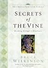 SECRETS OF THE VINE: BREAKING THROUGH TO ABUNDANCE.