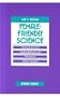 Female-Friendly Science: Applying Women's Studies Methods and Theories to Attract Students (Athene Series) (Critical Issues in Curriculum)