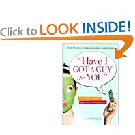 Have I Got a Guy for You: What Really Happens When Mom Fixes You Up