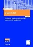 E-Business: Grundlagen elektronischer Geschäftsprozesse in der Net Economy