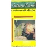 Buy Feathered Friends: A Veterinarian's Guide to Bird Care now!