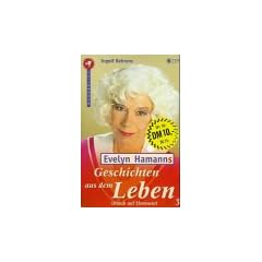 Evelyn Hamanns Geschichten aus dem Leben 3. Urlaub auf Ehrenwort.