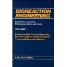 Bioreaction Engineering: Reactions Involving Microorganisms and Cells : Fundamentals, Thermodynamics, Formal Kinetics, Idealized Reactor Types and O (Grundlagen Der Chemischen Technik (1969).)