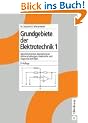 Grundgebiete der Elektrotechnik 1: Gleichstromnetze, Operationsverst�rkerschaltungen, elektrische und magnetische Felder: Bd. 1