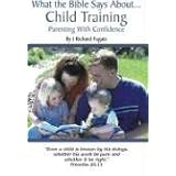 What the Bible Says About Child Training (2nd Edition)