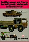 Kraftfahrzeuge Und Panzer Der Reichswehr, Wehrmacht Und Bundeswehr: Katalog Der Deutschen Militarfahrzeuge Von 1900 Bis Heute: Werner Oswald