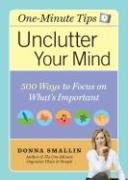 One-Minute Tips Unclutter Your Mind: 500 Tips for Focusing on What's Important