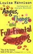 Angus, Thongs and Full-Frontal Snogging: Confessions of Georgia Nicolson (Confessions of Georgia Nicolsn)