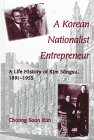 A Korean Nationalist Entrepreneur: A Life History of Kim Songsu, 1891-1955 (S U N Y Series in Korean Studies)