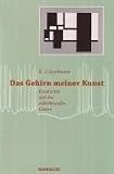 Das Gehirn meiner Kunst: Kreativit&auml;t und das selbstbewusste Gehirn - Erwin-Josef Speckmann