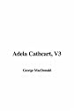 Adela Cathcart (Volume 3)