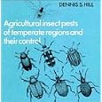 Agricultural Insect Pests of Temperate Regions and their Control by  D. S. Hill
