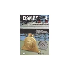 Dampf, Bd.4, Dampfturbinen: Dampfturbinen, Entwicklungsgeschichte, Physikalische Grundlagen, Dampfstr�mung, Modellausf�hrungen, Eigenbau und Fertigturbine